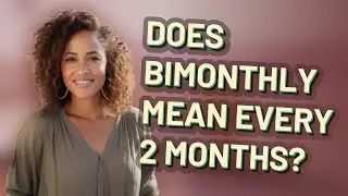 Does bimonthly mean every 2 months?