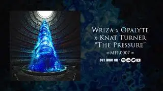 Wriza x Opalyte - The Pressure (feat. Knat Turner) [MFR0007]