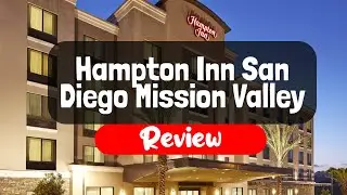 Hampton Inn San Diego Mission Valley Hotel Review - Is It Good?