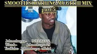 Smooth smoothing Vol 5 mugithi mix 2025 by John mbugua mugithi //Thee Hound Tv