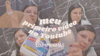 Meu primeiro vídeo para o YouTube - Comprinhas