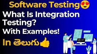 Integration Testing With Examples In Telugu | Manual Testing Tutorial For Beginners | @techagent2.0