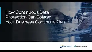 How Continuous Data Protection Can Bolster Your Business Continuity Plan