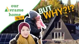 Why Are We Doing This!? - Episode 32 | Our Avrame Home
