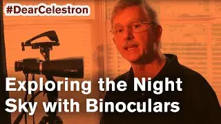 #DearCelestron Series - Exploring the Night sky with Binoculars