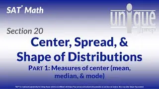 SAT Math 20: Center, Spread, & Shape of Distributions Part 1 (20.1)