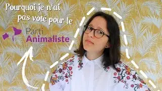 Pourquoi je N'AI PAS VOTÉ pour le PARTI ANIMALISTE 🗳