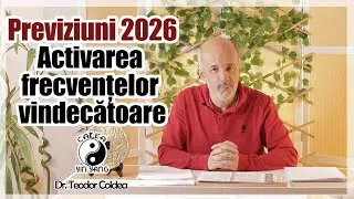 Previziuni 2026  Activarea frecventelor vindecatoare - Dr. Teodor Coldea