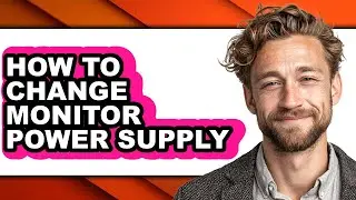 How to Change Monitor Power Supply (only Way)