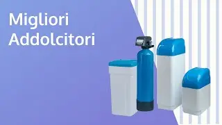 Addolcitore d'acqua domestico - I Migliori Modelli sul Mercato