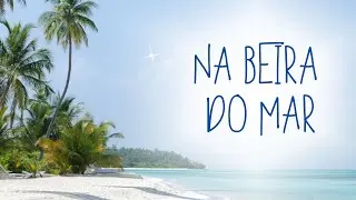 Na beira do mar &ndash; Ritmo de samba moderno, clima de ver&atilde;o que convida a relaxar e sentir o mar.