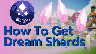 How To Get Dream Shards In Disney Dreamlight Valley