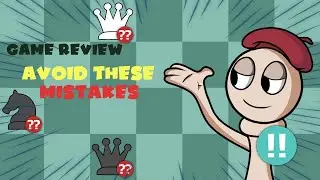 Improve at Chess: Avoid These Mistakes (Game Review)