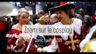 Zoom sur le cosplay - #ComicConParis2019