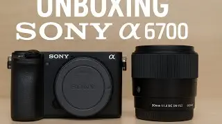 Unboxing the Sony A6700 + Sigma 30mm f/1.4 | Sharp, Compact & Powerful!