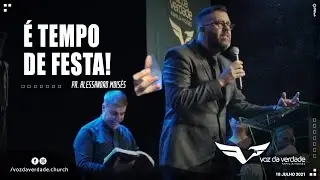 &Eacute; TEMPO DE FESTA - Pr. Alessandro Mois&eacute;s