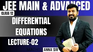 DIFFERENTIAL EQUATIONS Lecture- 02 | Class 12th | JEE Mains & Advanced  Important Formulas & Tricks