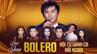 Liveshow BOLERO Hội Tụ Dàn Siêu Sao Hải Ngoại | Tuấn Vũ, Đăng Vũ, Thanh Phong