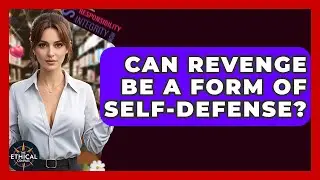 Can Revenge Be A Form Of Self-Defense? - The Ethical Compass