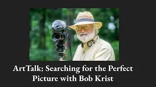 ArtTalk: Searching for the Perfect Picture with Bob Krist