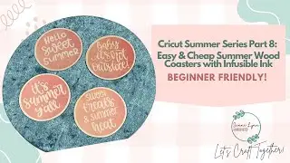 Cricut Summer Series Part 8 | Easy & Cheap Wood Coaster Using Infusible Ink!