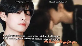 [Taehyung FF Two shots] Ignoring your cold professor after.. #taehyungff #vff #kthff #mafiaff #taeff