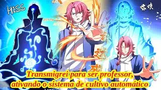 (44 HORAS)Transmigrei para ser professor, ativando o sistema de cultivo automático - Manhwa Resumo