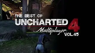 Nutbush City Limit - The Best of Uncharted 4 MP Vol.45 - Silenced Shotgun