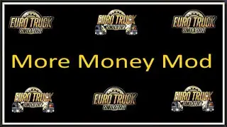 Мод &laquo;Больше денег&raquo; версии 2.0 Euro Truck Simulator 2 (v1.41.x)