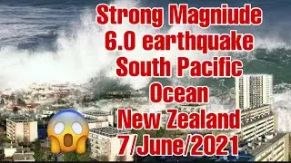 (07/June) Strong mag 6.0 earthquake - South Pacific Ocean, New Zealand