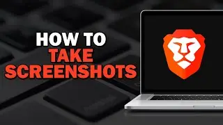 How To Take Screenshots In Brave Browser (Easiest Way)​