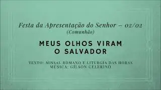 Meus olhos viram o Salvador – Apresentação do Senhor – Comunhão