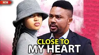 CLOSE TO MY HEART - He Fell In love With His Maid When His Wife Travelled - Mike Godson Latest Movie