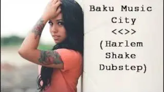 Harlam Shake DUbstep (Baku Music City)