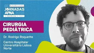 ☑️ CIRURGIA PEDIÁTRICA com Rodrigo Roquette | #1 Jornadas APNA 2021