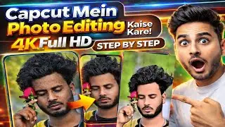 🔥🔥💯CapCut Mein Photo Editing Kaise Kare | 4K Full HD Step By Step Tutorial 😱😱 #edit #capcut 