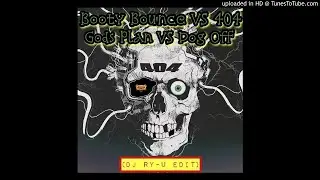 Booty Bounce VS 404 VS Gods Plan VS Dog Off (DJ Ry-u Edit)