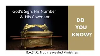 Part 1 - God's Sign, His # & His Covenant  - BASIC TRUTH REVEALED