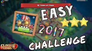 Easily Beat the 2017 Challenge | 10th Anniversary Clash of Clans | 10 Years of Clash