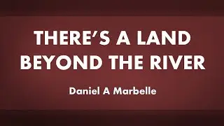There's a Land Beyond the River - acapella hymn with lyrics (When They Ring Those Golden Bells)
