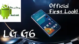 LG G6 OFFICIAL OVERVIEW AND SPECS