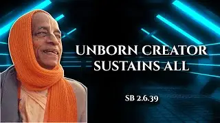 Unborn creator sustains all || SB 2.6.39 