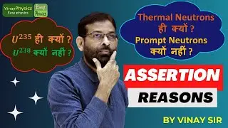 U&sup2;&sup3;⁵ vs U&sup2;&sup3;⁸ | Asertion & Reason Tricks |  Nuclear Reactor | Nuclear Chain Reaction  | Vinay sir