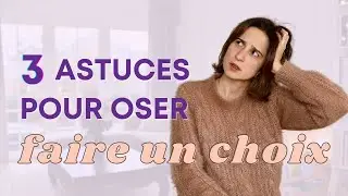 Peur de prendre la mauvaise d&eacute;cision ? 3 astuces pour oser faire un choix !