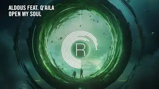 VOCAL TRANCE: Aldous feat. Q'aila - Open My Soul [RNM] + LYRICS