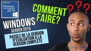 Passez de la version d'&eacute;valuation de Windows server 2019 &agrave; l'&eacute;dition compl&egrave;te avec la cl&eacute; de licence