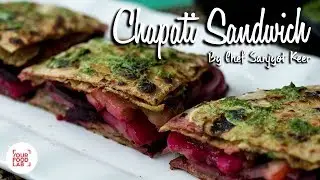 Chapati Sandwich | Leftover Chapati Ideas | Chef Sanjyot Keer | Your Food Lab