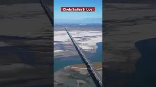 Dhola-Sadiya Bridge: India&rsquo;s 9 KM Mega Bridge That Transformed Northeast Connectivity 🌉 | #Bridge