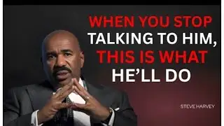 WHEN YOU STOP TALKING TO HIM, THIS IS WHAT HE&rsquo;LL DO | Steve Harvey Success Lesson