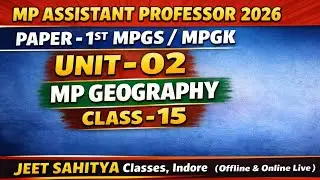 LEC-15 || UNIT 2 MP GEOGRAPHY || PAPER 1ST MPGS/MPGK || MP ASSISTANT PROFESSOR